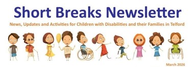 TELFORD & WREKIN SHORT BREAKS NEWSLETTER - MARCH 26