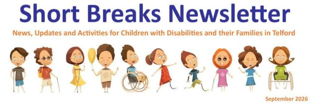 TELFORD & WREKIN SHORT BREAKS NEWSLETTER - SEPT 26